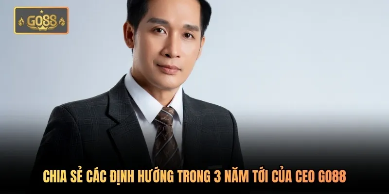 CEO Go88 Trần Minh Hiếu - Đưa Go88 Vươn Tầm Top 1 Khu Vực 3 Chia sẻ các định hướng trong 3 năm tới của CEO Go88
