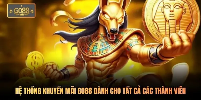 Khuyến Mãi Go88 - Cập Nhật Ưu Đãi Tri Ân Khách Hàng 1 Hệ thống khuyến mãi Go88 dành cho tất cả các thành viên