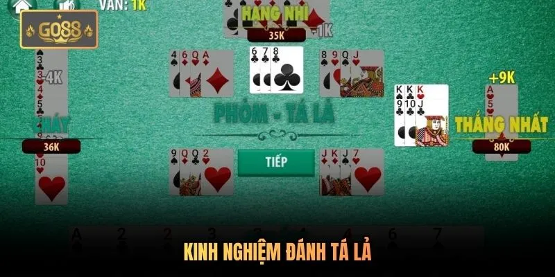 Phỏm Go88 - Hướng Dẫn Chi Tiết Cách Chơi Và Kinh Nghiệm 4 Kinh nghiệm đánh tá lả