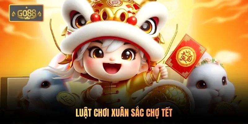 Sắc Xuân Chợt Tết Go88 - Rộn Ràng Tài Lộc | Tràn Đầy May Mắn 3 Luật chơi xuân sắc chợ tết