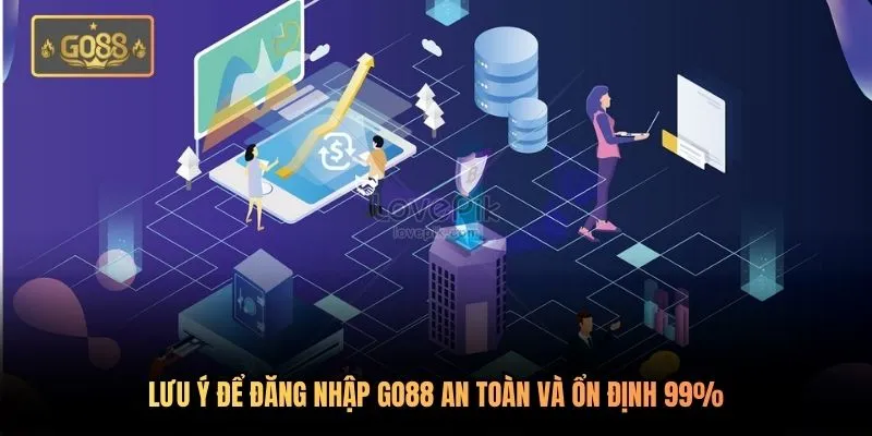 Đăng Nhập Go88 Dễ Dàng | Nhanh Chóng Chưa Đến 1 Phút 3 Lưu ý để đăng nhập Go88 an toàn và ổn định 99%