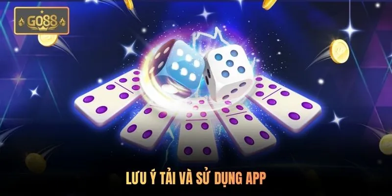 App Tài Xỉu Online Go88 | Tải Nhanh - Rút Thưởng Thật 4 Lưu ý tải và sử dụng app