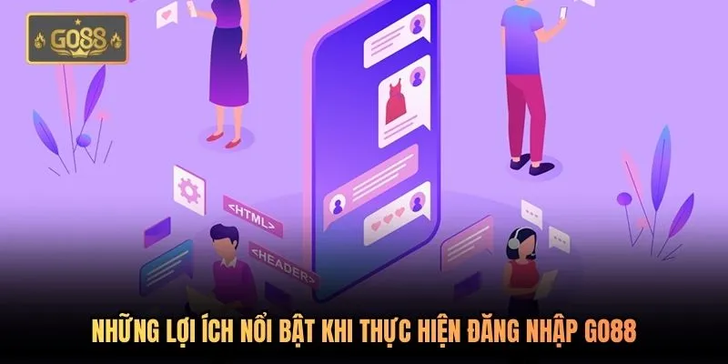 Đăng Nhập Go88 Dễ Dàng | Nhanh Chóng Chưa Đến 1 Phút 1 Những lợi ích nổi bật khi thực hiện đăng nhập Go88