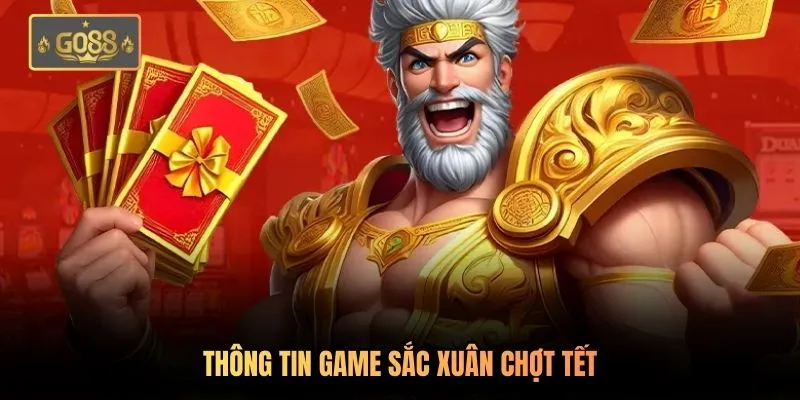 Sắc Xuân Chợt Tết Go88 - Rộn Ràng Tài Lộc | Tràn Đầy May Mắn 1 Thông tin game Sắc Xuân Chợt Tết