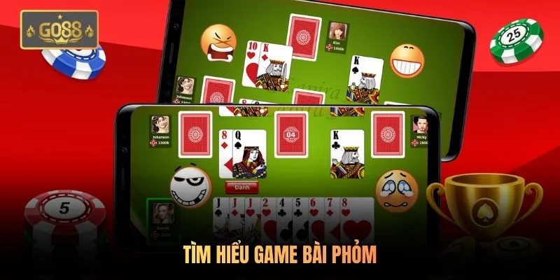 Phỏm Go88 - Hướng Dẫn Chi Tiết Cách Chơi Và Kinh Nghiệm 1 Tìm hiểu game bài phỏm